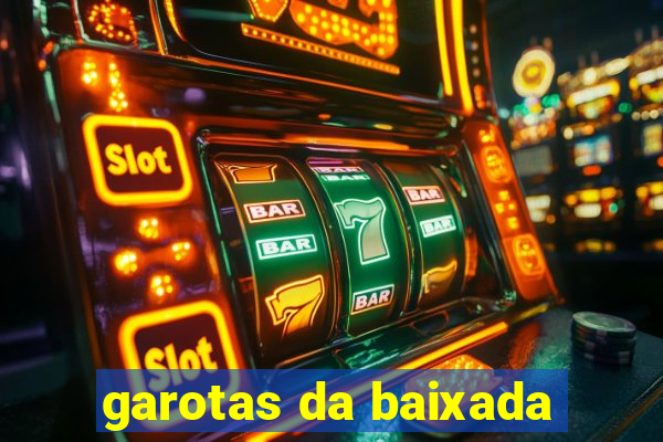 garotas da baixada